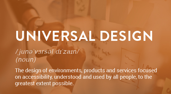 The design of environments, products and services to be accessed, understood and used by all people, to the greatest extent possible, without the need for adaptation or specialized design.